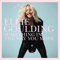 Ellie Goulding - Something in the Way You Move