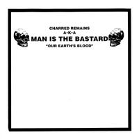 Man Is the Bastard - Our Earth&rsquo;s Blood