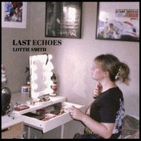 Lottie Smith - Last Echoes
