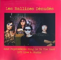 Les Rallizes D&eacute;nud&eacute;s - Acid Psychedelic King Go To The East - 1975 Live & Studio