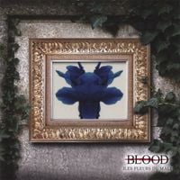 BLOOD - Les fleurs du mal