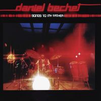 Daniel Bechet - Songs to my Father