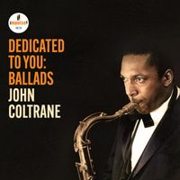 John Coltrane - Dedicated to You: Ballads