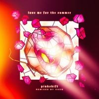 Pinkshift - love me for the summer