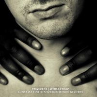 Prezident - Kunst ist eine besitzergreifende Geliebte