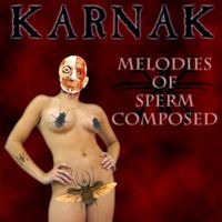 Karnak - Melodies of Sperm Composed