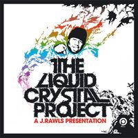 J. Rawls - The Liquid Crystal Project