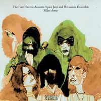 The Last Electro-Acoustic Space Jazz & Percussion Ensemble - Miles Away