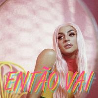 Pabllo Vittar - Ent&atilde;o Vai