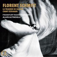 hr-Sinfonieorchester - Florent Schmitt: La Tragedie de Salome; Chant &Eacute;l&eacute;giaque