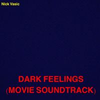 Nick Vasic - Dark Feelings (Movie Soundtrack)