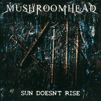Mushroomhead - Sun Doesn't Rise