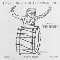 Pete Seeger - Love Songs for Friends & Foes