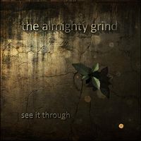 The Almighty Grind - See It Through