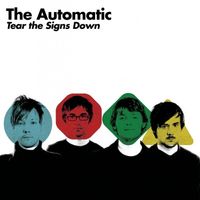 The Automatic - Tear The Signs Down