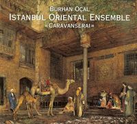 Istanbul Oriental Ensemble - Caravanserai