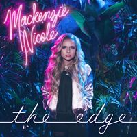 Mackenzie Nicole - The Edge