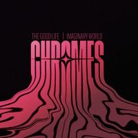 Chromes - The Good Life / Imaginary World