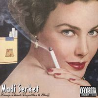 Madi Serket - SONGS ABOUT CIGARETTES & STUFF