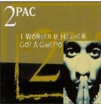 2Pac - I Wonder If Heaven Got a Ghetto