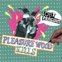 Lost Penguin - Pleasurewood Kills