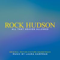Laura Karpman - Rock Hudson: All That Heaven Allowed