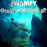 Swampy - Ocean Monsters EP