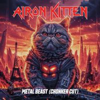 Airon Kitten - Metal Beast (Chonker Cut)