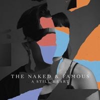 The Naked and Famous - A Still Heart
