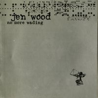 Jen Wood - No More Wading