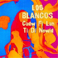Los Blancos - Cadw Fi Lan
