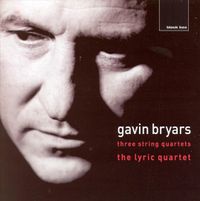 Lyric Quartet - Gavin Bryars: Three String Quartets