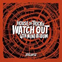 xikers - HOUSE OF TRICKY : WATCH OUT