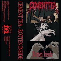 Cement Tea - Rotten Inside