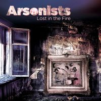 Arsonists - Lost In The Fire