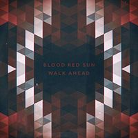 Blood Red Sun - Walk Ahead