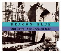 Deacon Blue - Our Town &ndash; The Greatest Hits