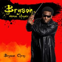 Bryson Gray - Bryson, The Demon Slayer