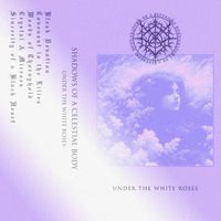 Shadows Of A Celestial Body - Under the White Roses