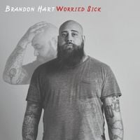 Brandon Hart - Worried Sick