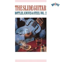 Various Artists - The Slide Guitar: Bottles, Knives & Steel Vol. 2