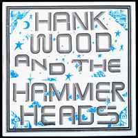 Hank Wood and the Hammerheads - Hank Wood and the Hammerheads