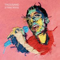 Thousand - Le tunnel v&eacute;g&eacute;tal