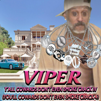 Viper - Y'ALL COWARDS DON'T EVEN SMOKE CRACK IV