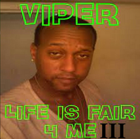 Viper - Life Is Fair 4 Me III