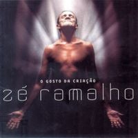 Z&eacute; Ramalho - O Gosto Da Cria&ccedil;&atilde;o