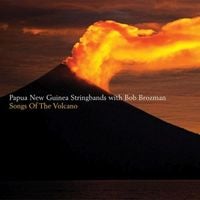 Papua New Guinea Stringbands & Bob Brozman - Songs of the Volcano