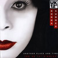 Donna Summer - Another Place And Time (The UK 12" Singles)