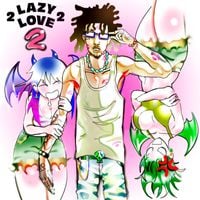 LazyGod - 2 Lazy 2 Love 2