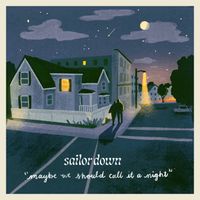 Sailor Down - Maybe We Should Call It A Night